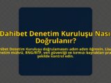 Dahibet-Denetim-Kurulusu-Nasil-Dogrulanir-overlay-1784405424.jpg