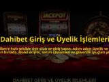 Dahibet-Giris-ve-Uyelik-Islemleri-overlay-1784474243.jpg