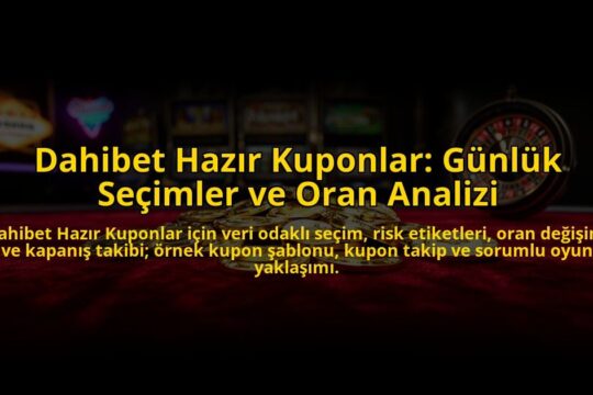 Dahibet-Hazir-Kuponlar-Gunluk-Secimler-ve-Oran-Analizi-overlay-1784458743.jpg