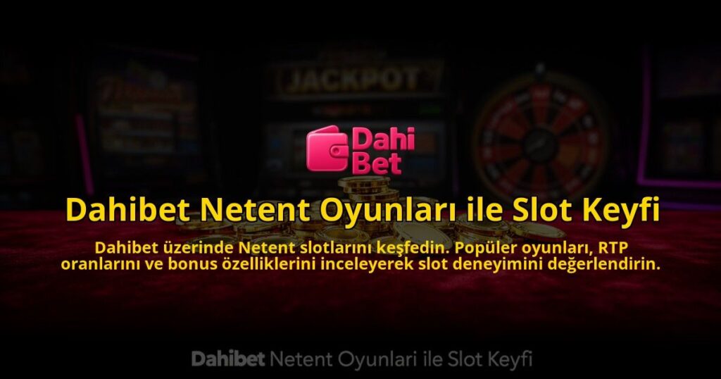 Dahibet-Netent-Oyunlari-ile-Slot-Keyfi-overlay-1784450893.jpg