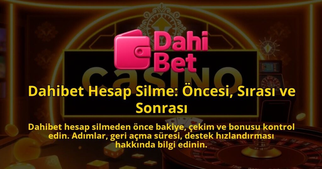 Dahibet-Hesap-Silme-Oncesi-Sirasi-ve-Sonrasi-1786641146.jpg
