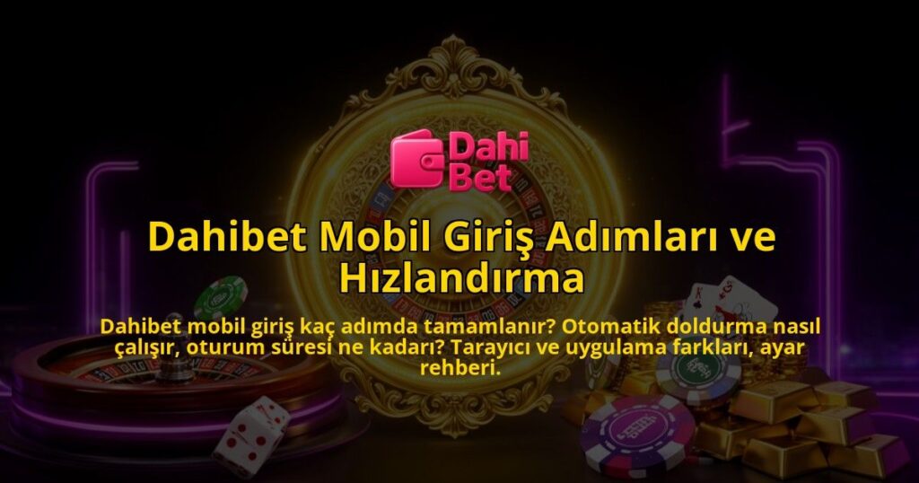 Dahibet-Mobil-Giris-Adimlari-ve-Hizlandirma-overlay-1786613728.jpg