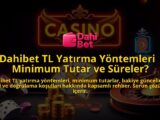 Dahibet-TL-Yatirma-Yontemleri-Minimum-Tutar-ve-Sureler-overlay-1786750505.jpg