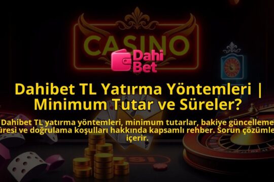 Dahibet-TL-Yatirma-Yontemleri-Minimum-Tutar-ve-Sureler-overlay-1786750505.jpg
