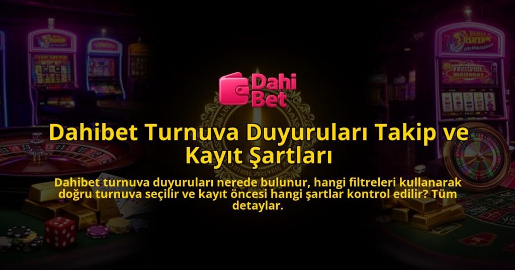 Dahibet-Turnuva-Duyurulari-Takip-ve-Kayit-Sartlari-overlay-1786632257.jpg