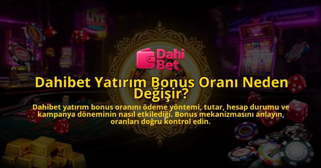 Dahibet-Yatirim-Bonus-Orani-Neden-Degisir-overlay-1786628263.jpg