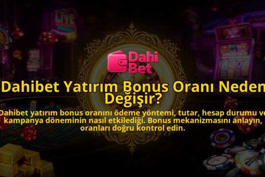 Dahibet-Yatirim-Bonus-Orani-Neden-Degisir-overlay-1786628263.jpg