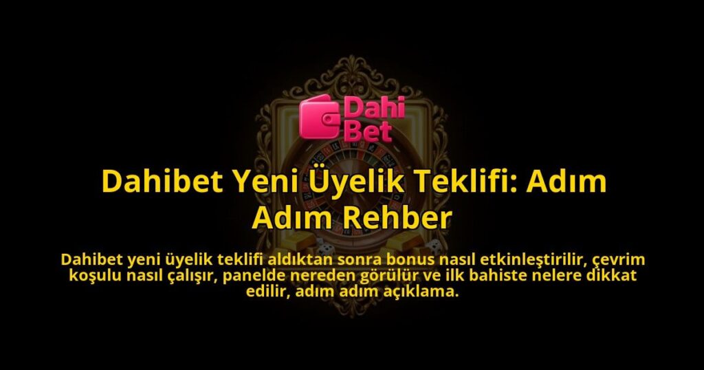 Dahibet-Yeni-Uyelik-Teklifi-Adim-Adim-Rehber-overlay-1786615891.jpg