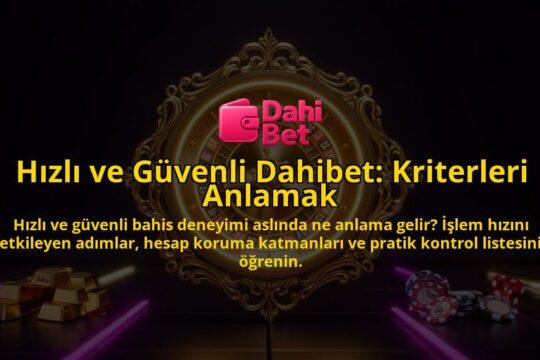 Hizli-ve-Guvenli-Dahibet-Kriterleri-Anlamak-overlay-1788258606.jpg